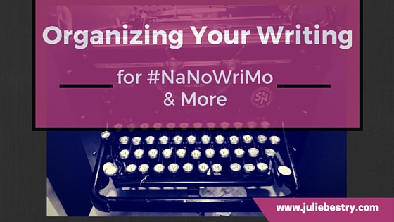 Organizing Your Writing for NaNoWriMo and More